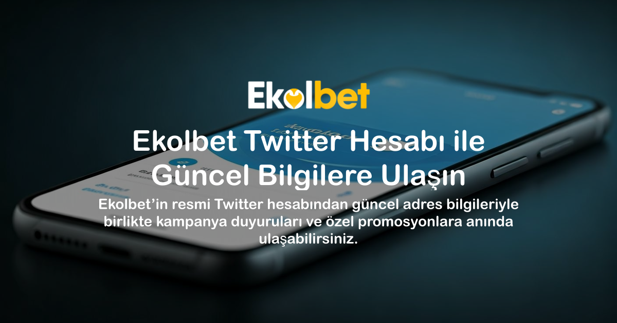 Ekolbet Twitter Hesabı ile Güncel Bilgilere Ulaşın