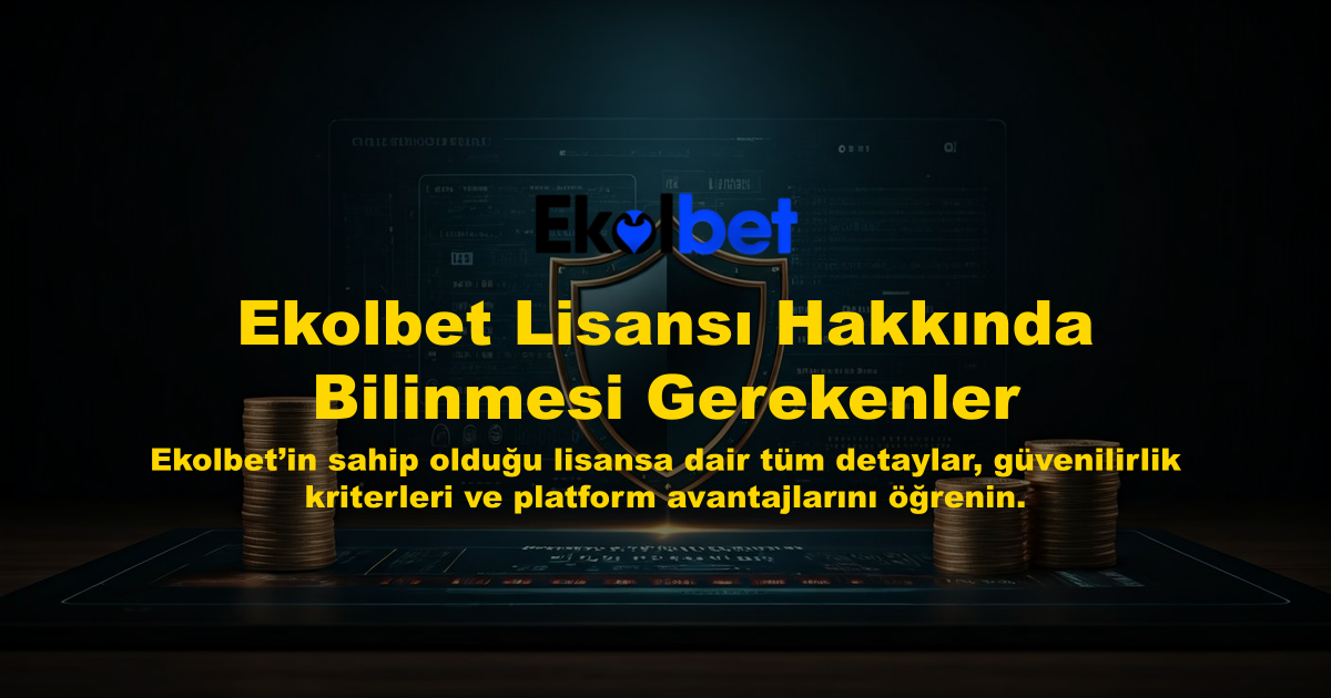 Ekolbet Lisansı Hakkında Bilinmesi Gerekenler