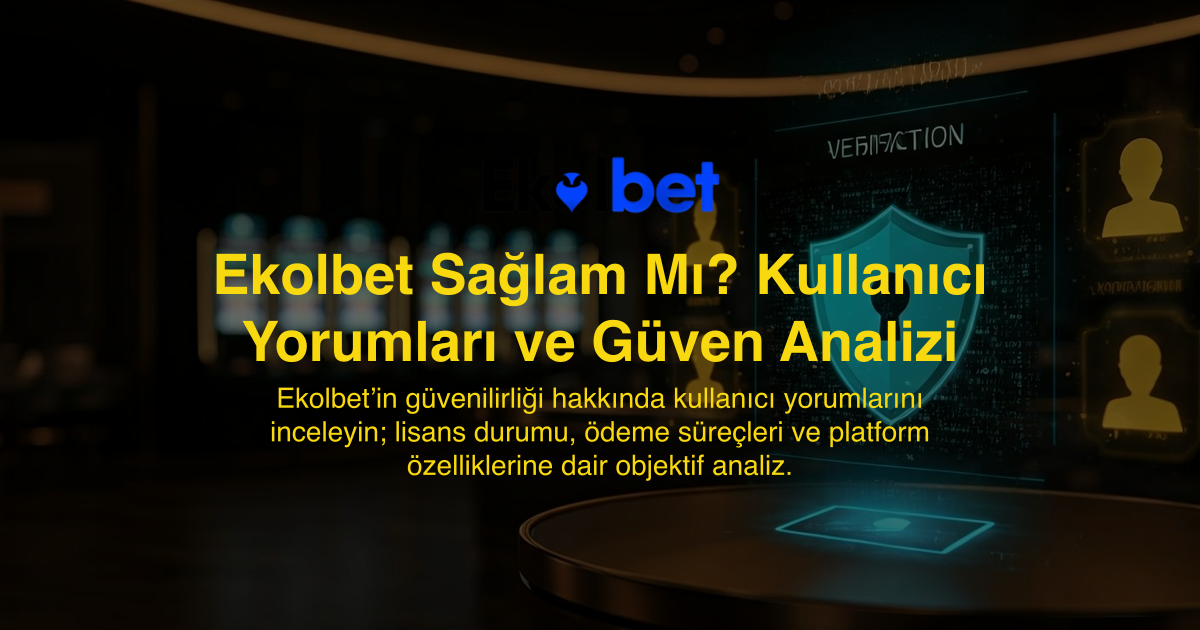 Ekolbet Sağlam Mı? Kullanıcı Yorumları ve Güven Analizi