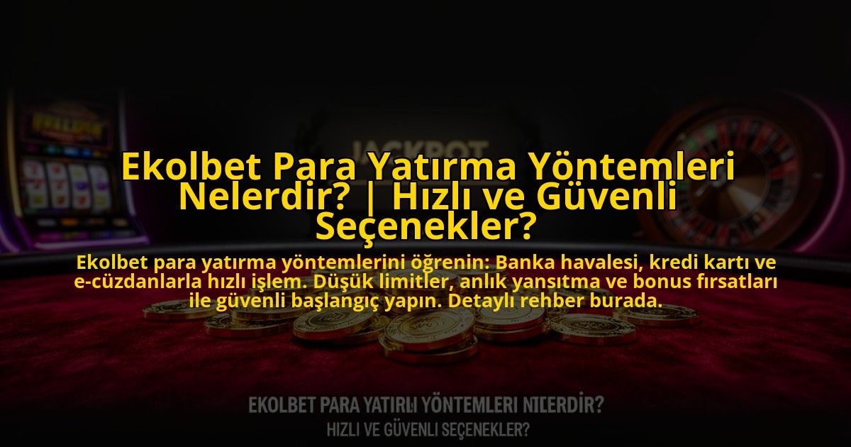 Ekolbet-Para-Yatirma-Yontemleri-Nelerdir-Hizli-ve-Guvenli-Secenekler-overlay-1769818816.jpg