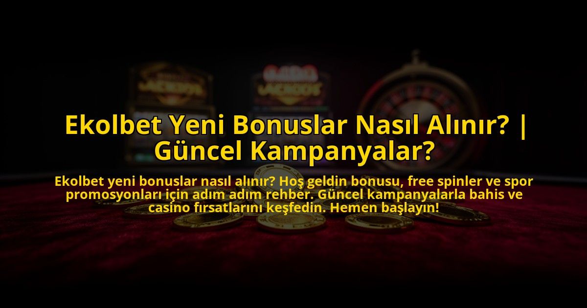 Ekolbet-Yeni-Bonuslar-Nasil-Alinir-Guncel-Kampanyalar-overlay-1773598871.jpg